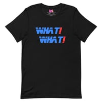 Image 3 of What! What! Shirt!