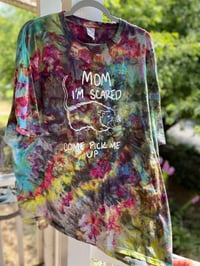 Image 1 of 3XL om I'm Scared Come Pick Me Up Tie Dye Shirt M12