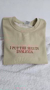 Image 3 of I put the sexy in dyslexia sweater