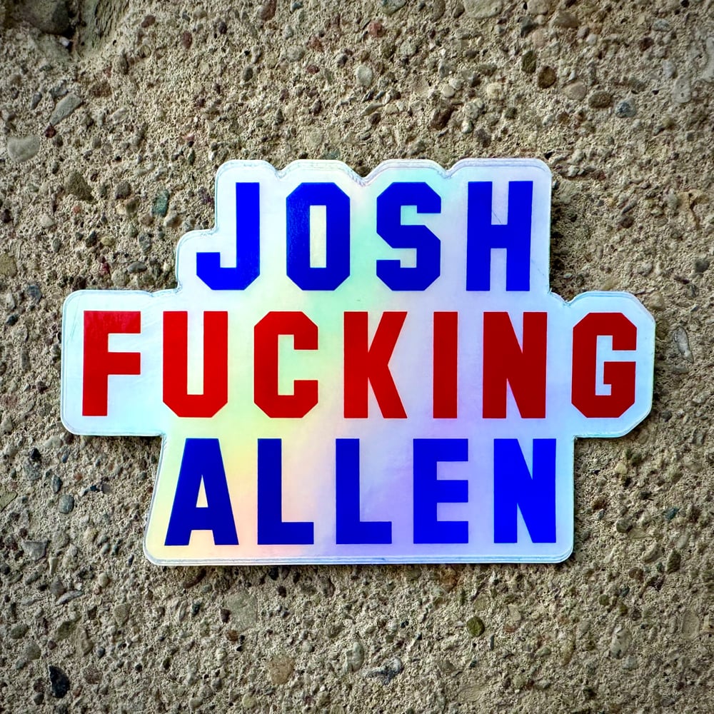 Josh Fucking Allen Holofoil Sticker