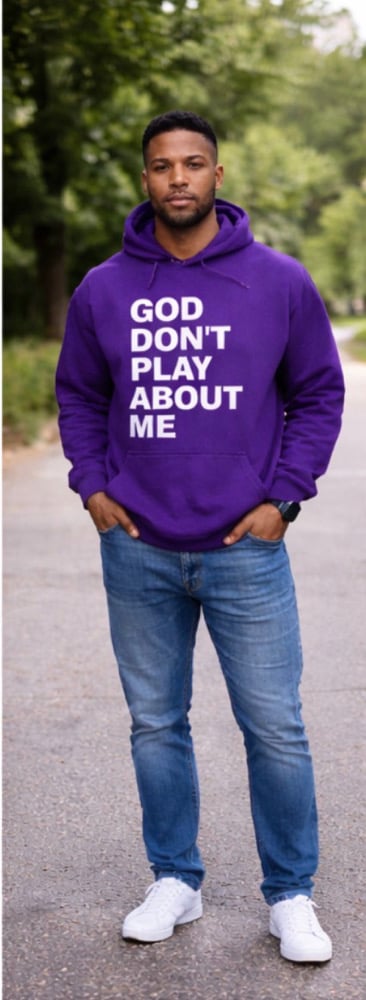 GOD DON’T PLAY ABOUT ME HOODED SWEATSHIRT