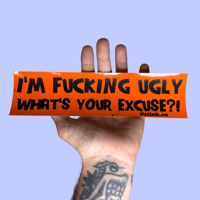 I’m Ugly Bumper Sticker