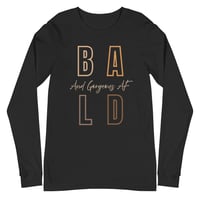 Image 2 of BALD/ GORGEOUS AF Unisex Long Sleeve Tee