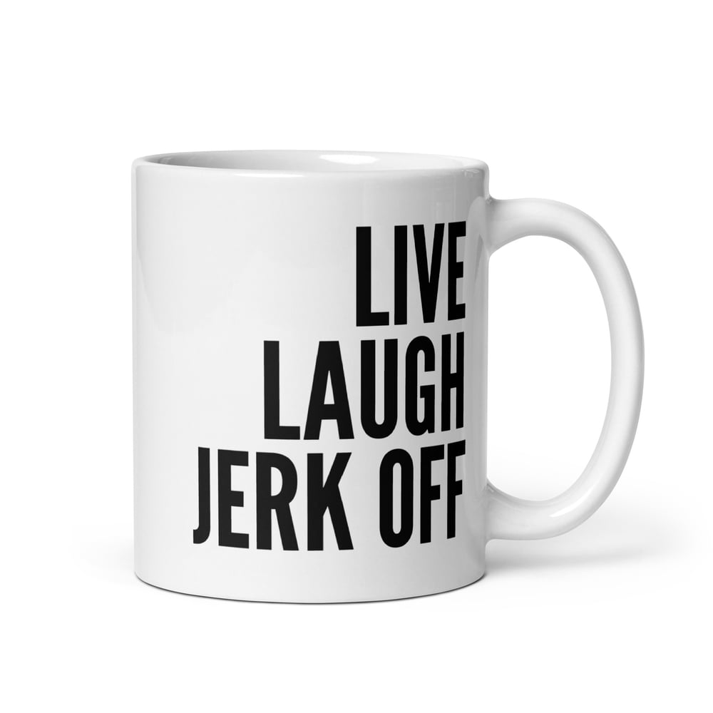 Live Laugh Jerk Off Mug