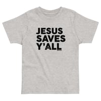 Image 6 of Jesus Saves Y'all Classic - TODDLER tee -available in 4 colors - FREE SHIPPING!!