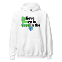 Image 8 of Believe There is Good in the World - Unisex Hoodie