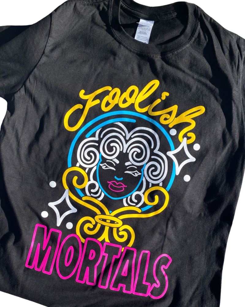Image of FOOLISH MORTALS TEE
