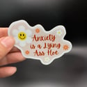 Anxiety Is A Lying Ass Hoe Sticker