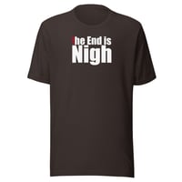 Image 4 of “The End is Nigh” Unisex t-shirt (dark)