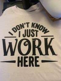 I dont know i just work here