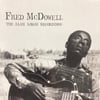 Fred McDowell - The Alan Lomax Recordings 