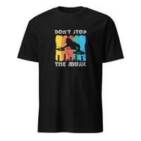 Image 1 of Dont Stop The Music Unisex T-Shirt