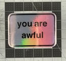 Image 3 of You are awful sticker