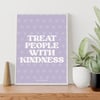 ‘TREAT PEOPLE WITH KINDNESS’ PRINT
