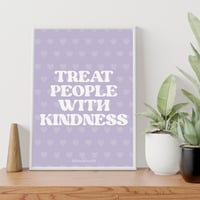 Image 2 of ‘TREAT PEOPLE WITH KINDNESS’ PRINT