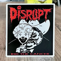 Disrupt “Rid The Cancer” 3” Sticker