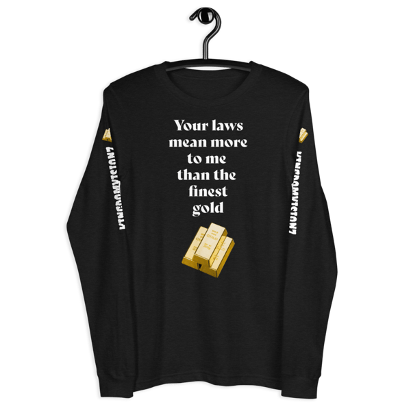 Image of Unisex Long Sleeve Tee | Your laws mean more to me than the finest gold