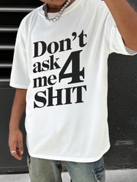Image 5 of T Shirt For Man 100% Cotton Summer Don't Ask Me 4 Shit Print Casual Slim Fit Round Neck Short Sleeve