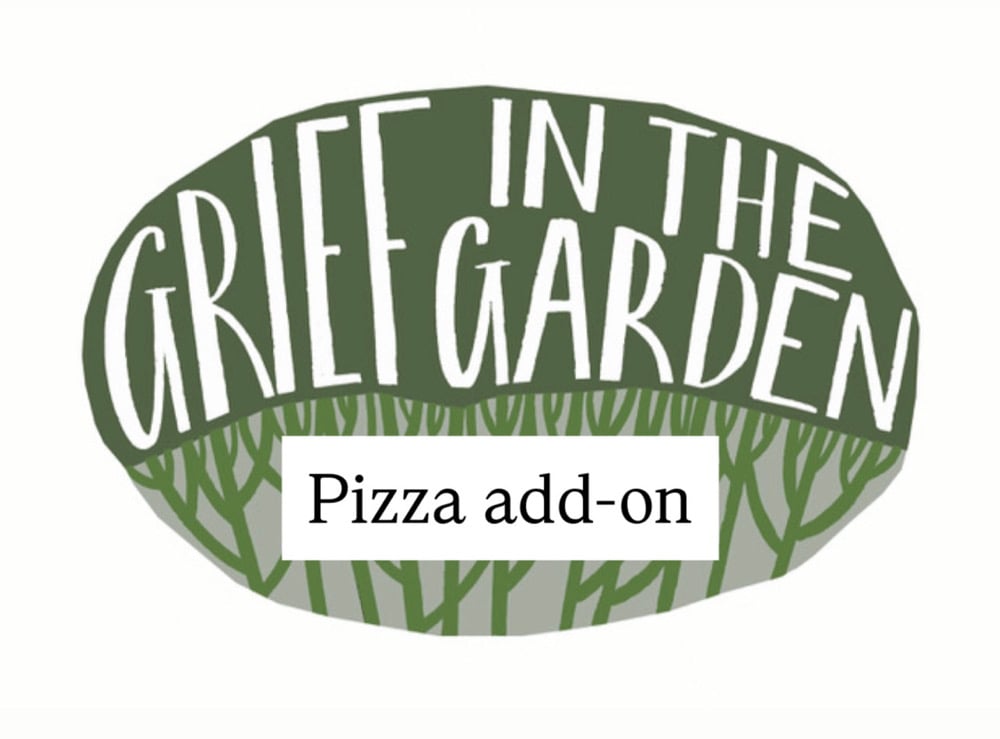 Pizza Add-On for ‘Grief in the Garden’ Workshop 22/11/25
