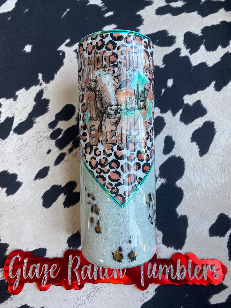 Image of 20 oz. Not today heifer