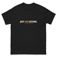 Image 1 of Just One Second. — Unisex Classic Tee