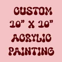 CUSTOM 10” square painting