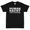 Human Racist, I Hate Everyone! T-Shirt