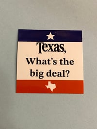 Image 2 of Texas, What’s The Big Deal?