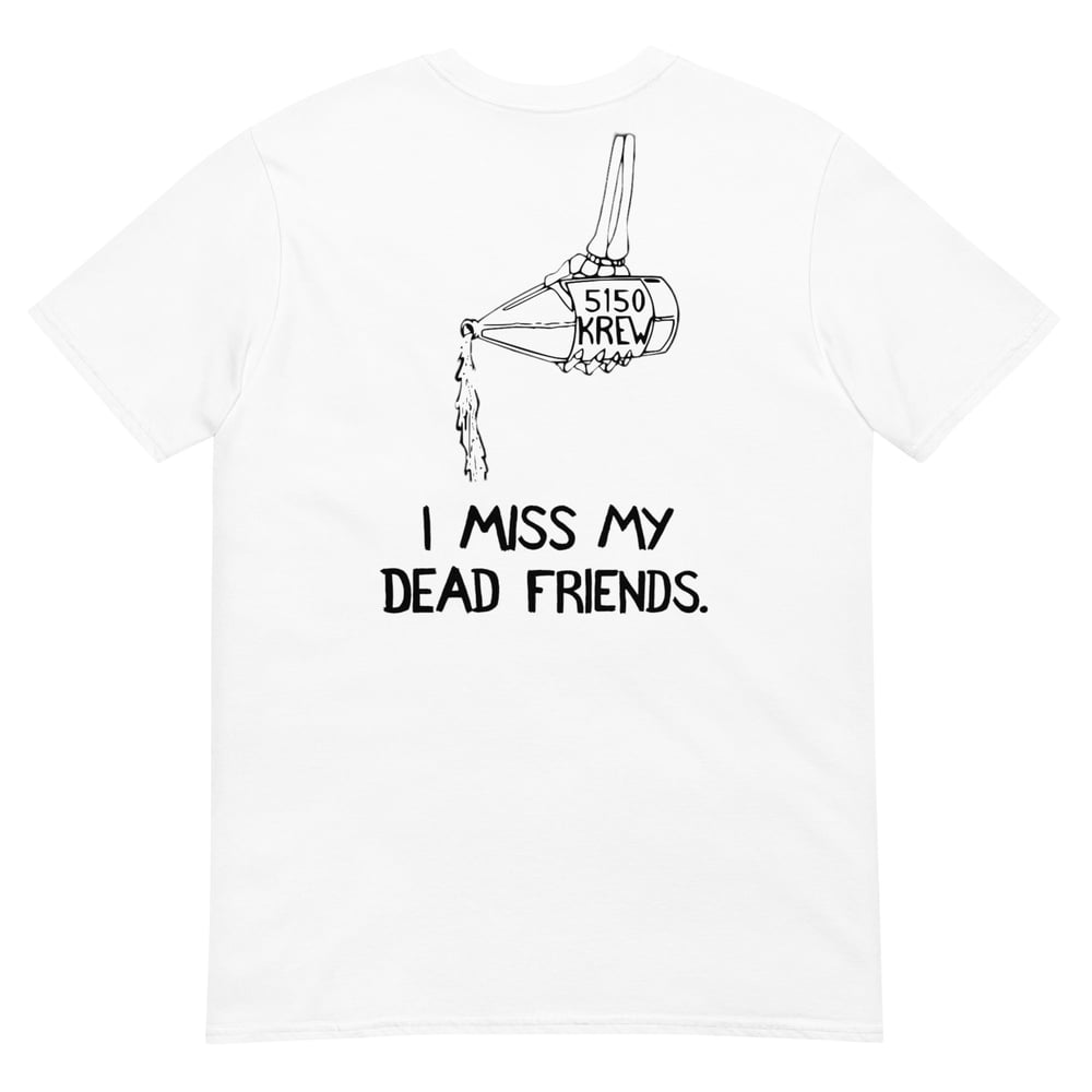 Image of I Miss My Dead Friends White T-Shirt