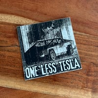 One Less Tesla Sticker