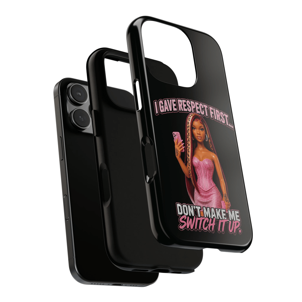 Image of Phone Case — "I Gave Respect First... Don't Make Me Switch It Up" Pink Barbie Graphic