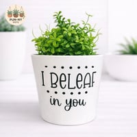 I Beleaf In You Pot - White 14cm