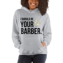 Image 5 of *NEW HOODIE* Gray "I Should Be Your Barber" Hoodie