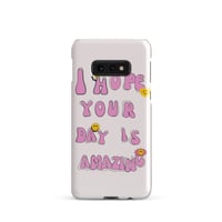 Image 4 of ZEN EXP - “I hope your day is amazing” Snap case for Samsung®
