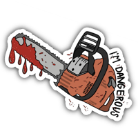 Image 1 of Bloody Chainsaw "I'm Dangerous" - Sticker 