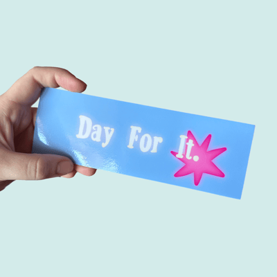 Image of Day For It Bumper Sticker 