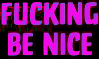 Image 5 of Be Fucking Nice