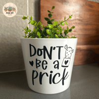 Don’t Be A Prick Pot - White 14cm