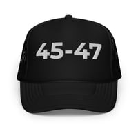 Image 1 of 45-47 Trump Foam trucker hat from PatriotsCo.com