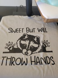 Sweetie but will throw hands