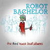 Robot Bachelor – The Third House Boat Album CD