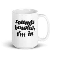 "Sounds Bougie, I'm In" Mug