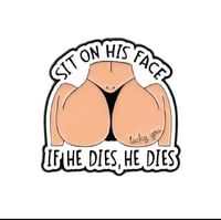 Image 1 of Sit On His Face - If He Dies, He Dies "Lucky You" Enamel Pin