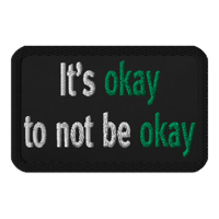 "It's okay to not be okay" Embroidered Patches
