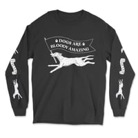 Image 1 of “Dogs are bloody amazing” long sleeve tee in black 