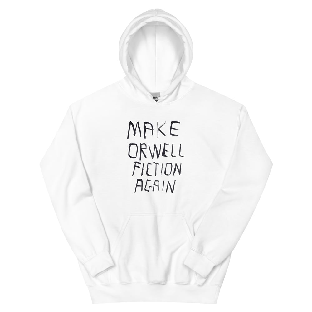 Image of MAKE ORWELL FICTION AGAIN HOODIE
