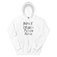 MAKE ORWELL FICTION AGAIN HOODIE