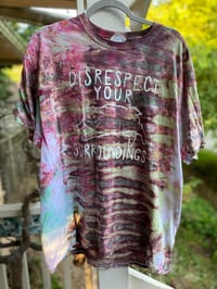 Image 2 of XL Disrespect Your Surroundings Tie Dye Shirt D4