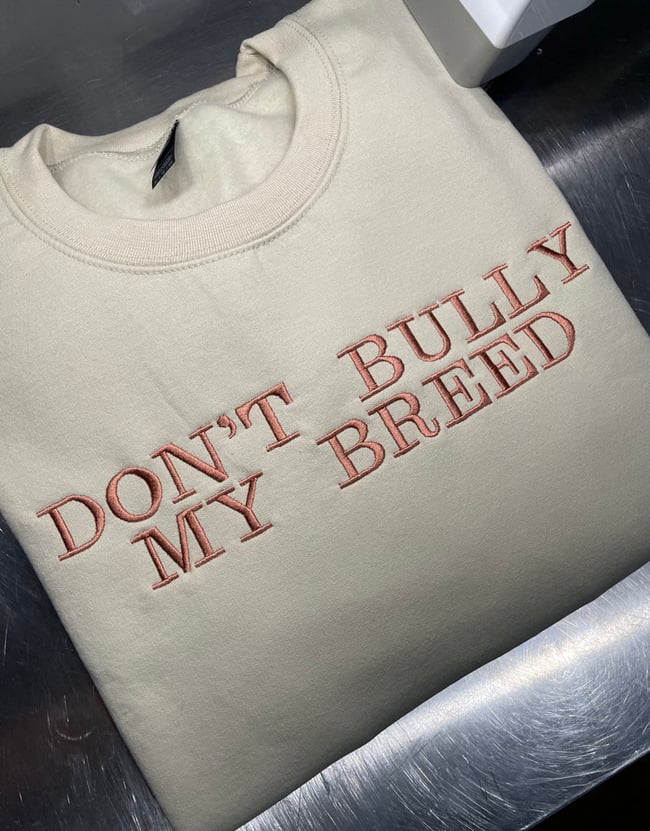 DON’T BULLY MY BREED