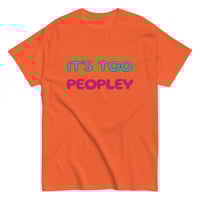 Image 12 of Unisex classic tee,  It ’s Too Peopley T-Shirt | Funny Introvert Social Humor Graphic Tee